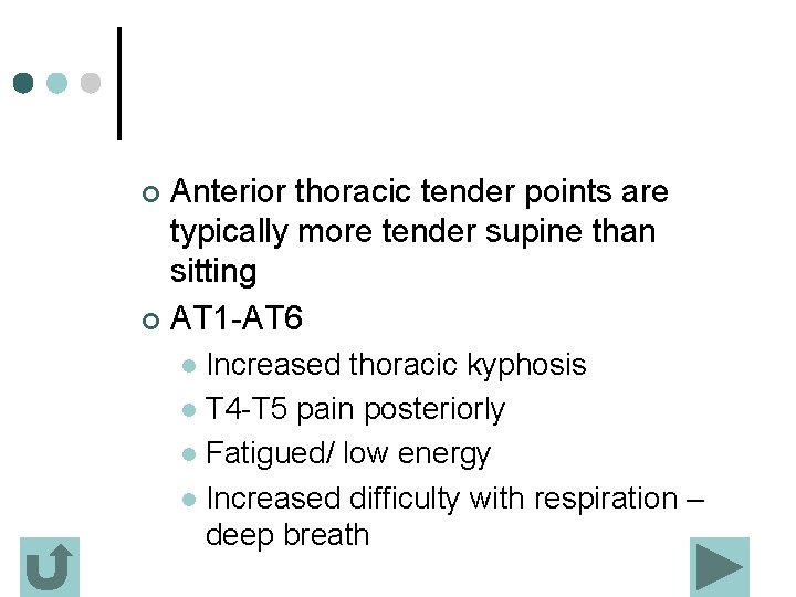 Anterior thoracic tender points are typically more tender supine than sitting ¢ AT 1