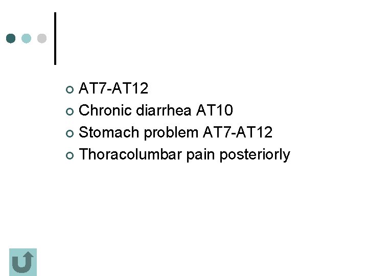 AT 7 -AT 12 ¢ Chronic diarrhea AT 10 ¢ Stomach problem AT 7