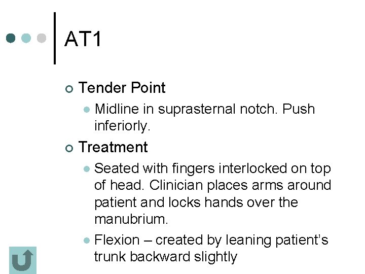 AT 1 ¢ Tender Point l ¢ Midline in suprasternal notch. Push inferiorly. Treatment