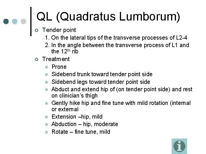 QL (Quadratus Lumborum) ¢ ¢ Tender point 1. On the lateral tips of the
