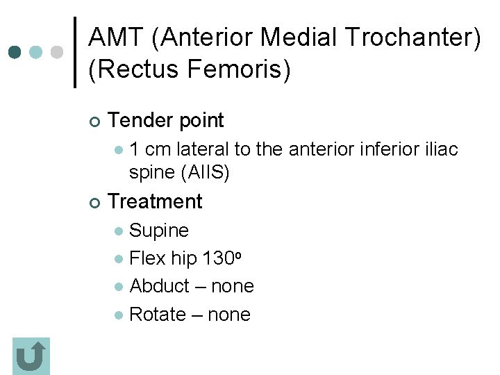 AMT (Anterior Medial Trochanter) (Rectus Femoris) ¢ Tender point l ¢ 1 cm lateral
