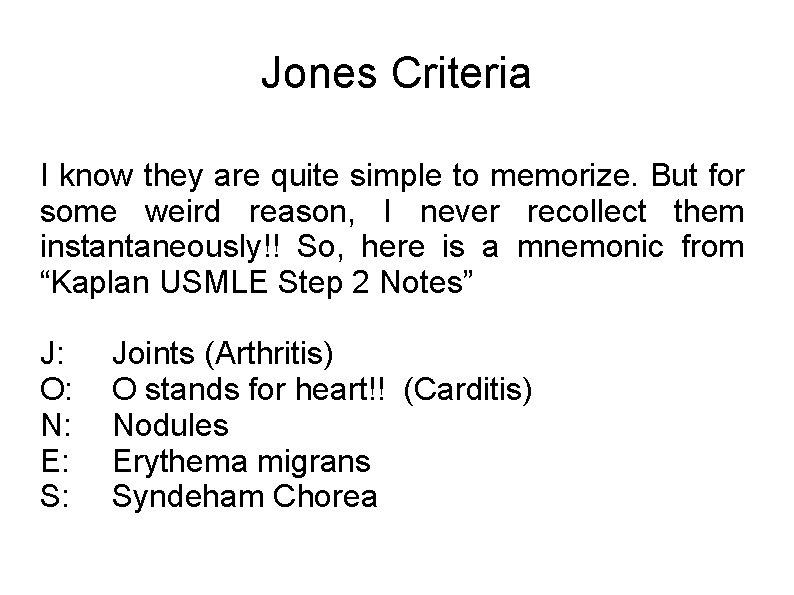 Jones Criteria I know they are quite simple to memorize. But for some weird