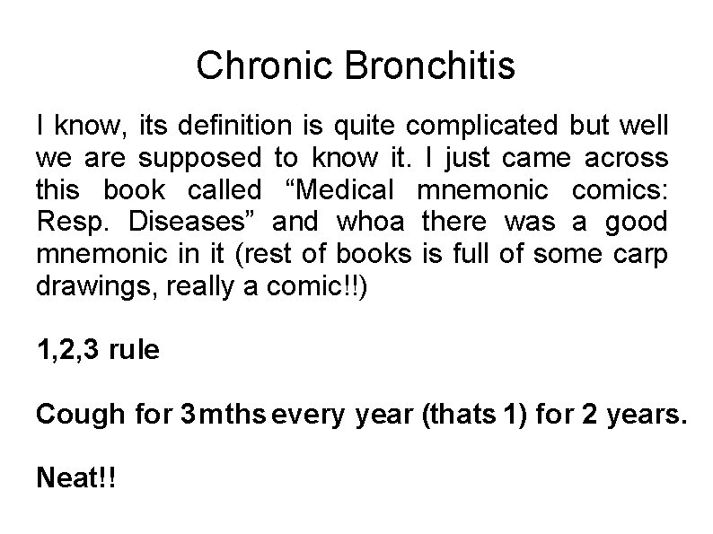 Chronic Bronchitis I know, its definition is quite complicated but well we are supposed