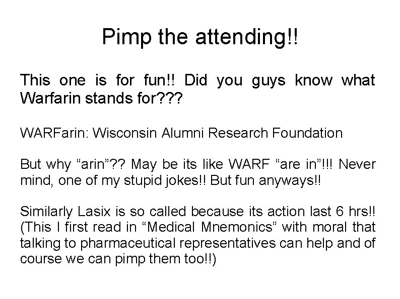 Pimp the attending!! This one is for fun!! Did you guys know what Warfarin