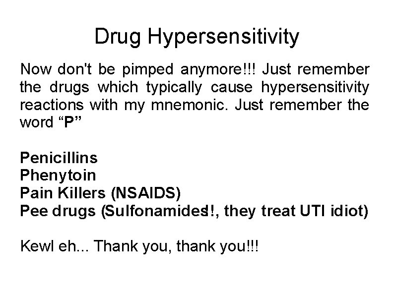 Drug Hypersensitivity Now don't be pimped anymore!!! Just remember the drugs which typically cause