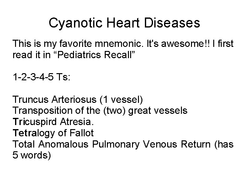 Cyanotic Heart Diseases This is my favorite mnemonic. It's awesome!! I first read it