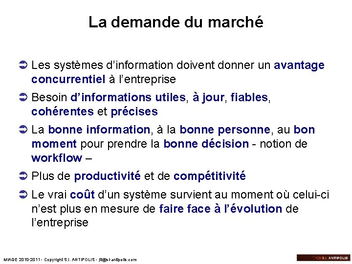 La demande du marché Ü Les systèmes d’information doivent donner un avantage concurrentiel à