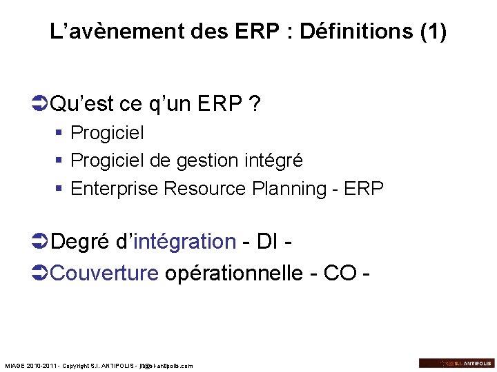 L’avènement des ERP : Définitions (1) ÜQu’est ce q’un ERP ? § Progiciel de