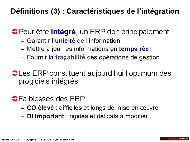 Définitions (3) : Caractéristiques de l’intégration Ü Pour être intégré, un ERP doit principalement