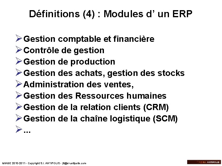 Définitions (4) : Modules d’ un ERP Ø Gestion comptable et financière Ø Contrôle