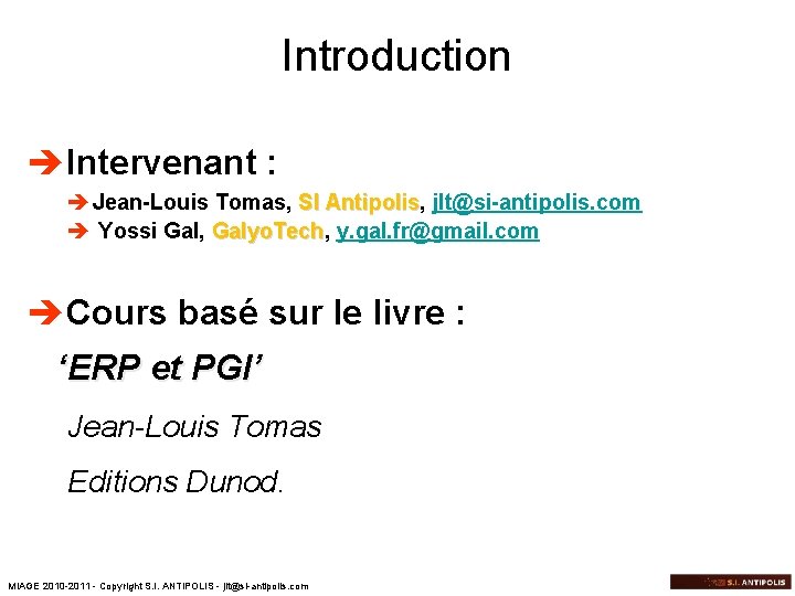 Introduction èIntervenant : è Jean-Louis Tomas, SI Antipolis, jlt@si-antipolis. com SI Antipolis è Yossi