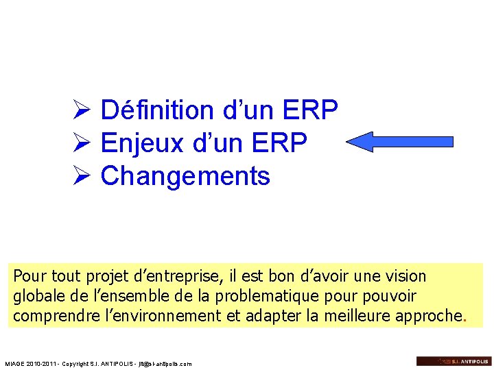 Ø Définition d’un ERP Ø Enjeux d’un ERP Ø Changements Pour tout projet d’entreprise,