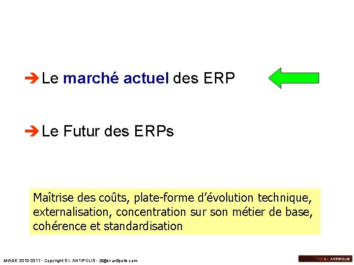 èLe marché actuel des ERP èLe Futur des ERPs Maîtrise des coûts, plate-forme d’évolution