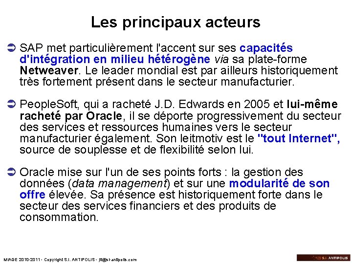 Les principaux acteurs Ü SAP met particulièrement l'accent sur ses capacités d'intégration en milieu