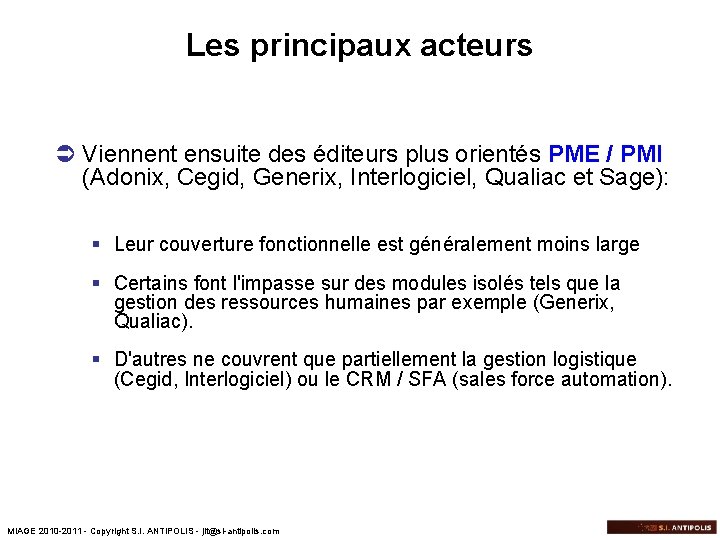 Les principaux acteurs Ü Viennent ensuite des éditeurs plus orientés PME / PMI (Adonix,