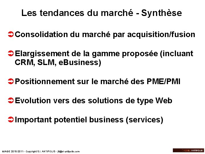 Les tendances du marché - Synthèse Ü Consolidation du marché par acquisition/fusion Ü Elargissement