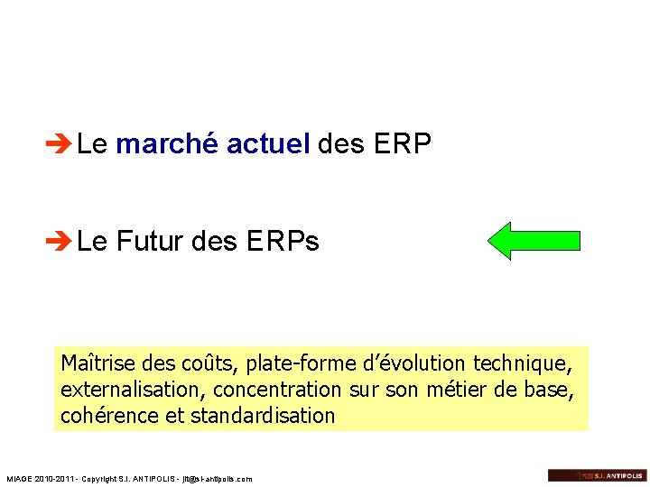 èLe marché actuel des ERP èLe Futur des ERPs Maîtrise des coûts, plate-forme d’évolution