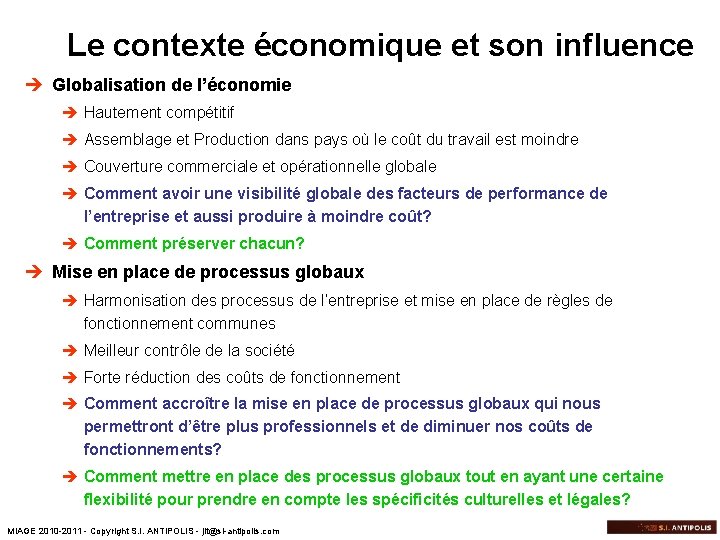 Le contexte économique et son influence è Globalisation de l’économie è Hautement compétitif è