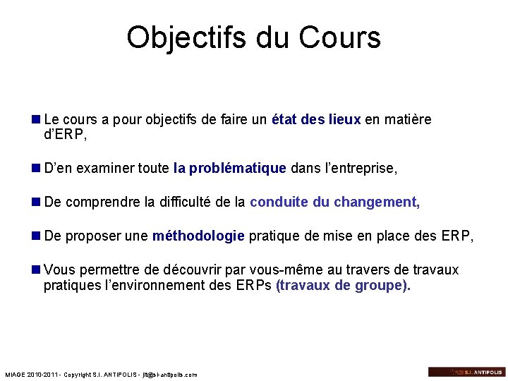 Objectifs du Cours n Le cours a pour objectifs de faire un état des