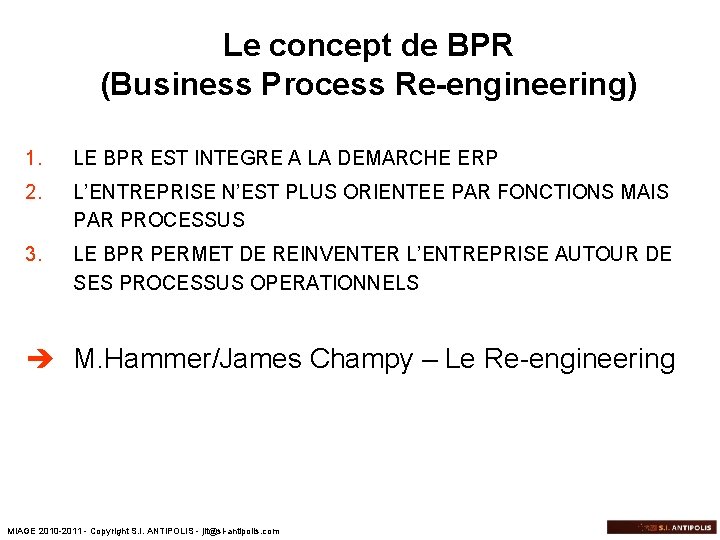 Le concept de BPR (Business Process Re-engineering) 1. LE BPR EST INTEGRE A LA