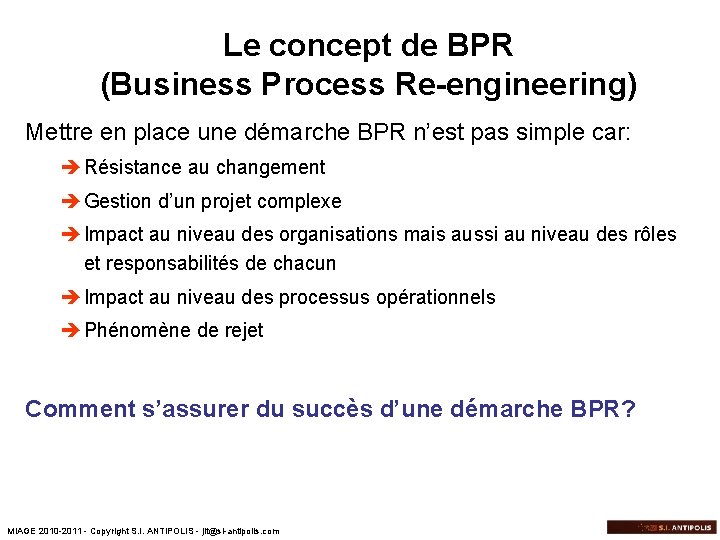 Le concept de BPR (Business Process Re-engineering) Mettre en place une démarche BPR n’est