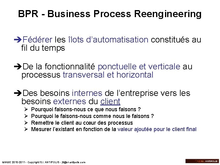 BPR - Business Process Reengineering èFédérer les îlots d’automatisation constitués au fil du temps