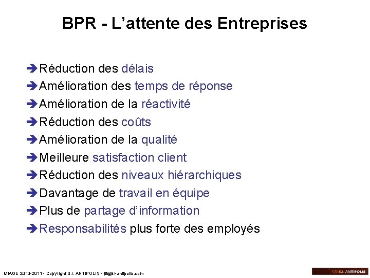 BPR - L’attente des Entreprises è Réduction des délais è Amélioration des temps de