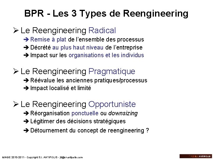 BPR - Les 3 Types de Reengineering Ø Le Reengineering Radical è Remise à