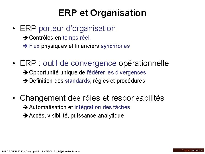 ERP et Organisation • ERP porteur d’organisation è Contrôles en temps réel è Flux