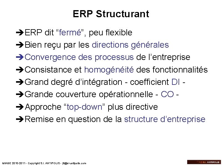 ERP Structurant èERP dit “fermé”, peu flexible èBien reçu par les directions générales èConvergence