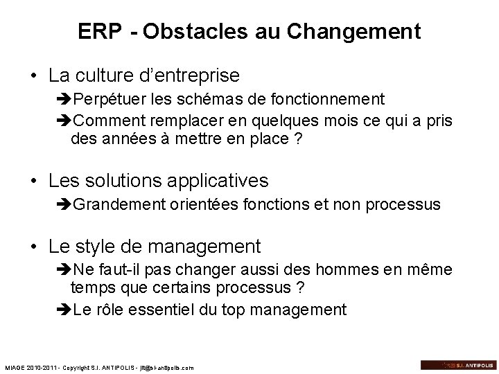 ERP - Obstacles au Changement • La culture d’entreprise èPerpétuer les schémas de fonctionnement