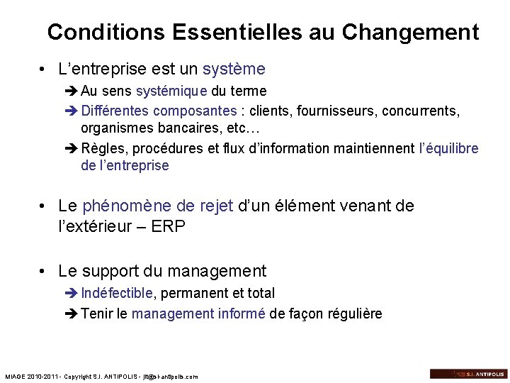 Conditions Essentielles au Changement • L’entreprise est un système è Au sens systémique du