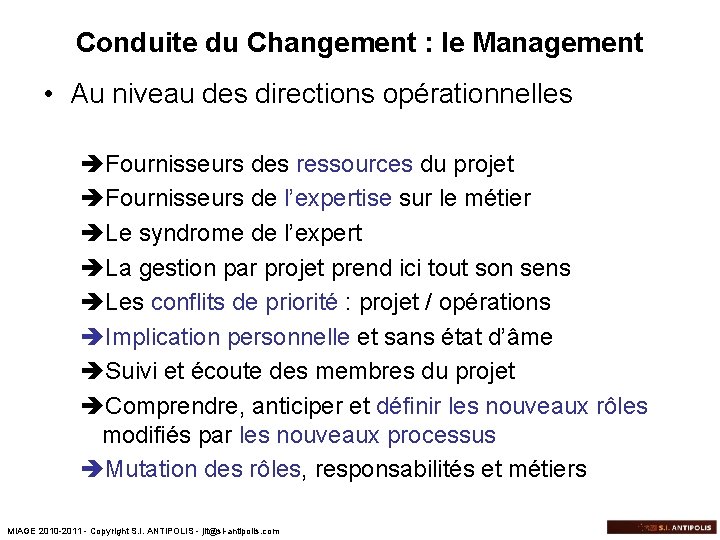 Conduite du Changement : le Management • Au niveau des directions opérationnelles èFournisseurs des