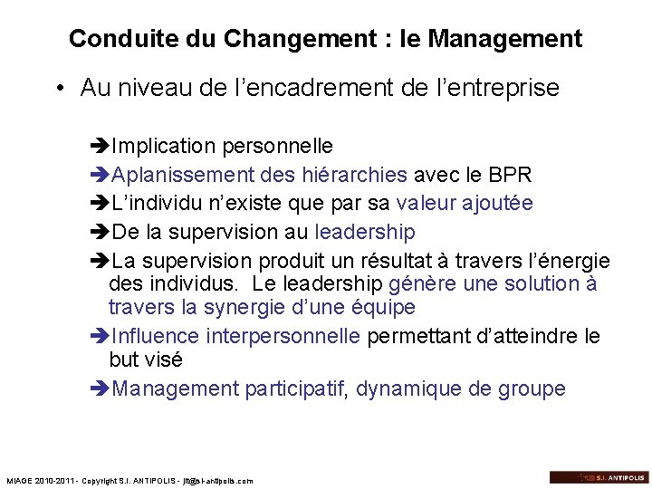 Conduite du Changement : le Management • Au niveau de l’encadrement de l’entreprise èImplication