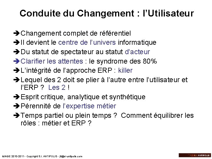 Conduite du Changement : l’Utilisateur è Changement complet de référentiel è Il devient le