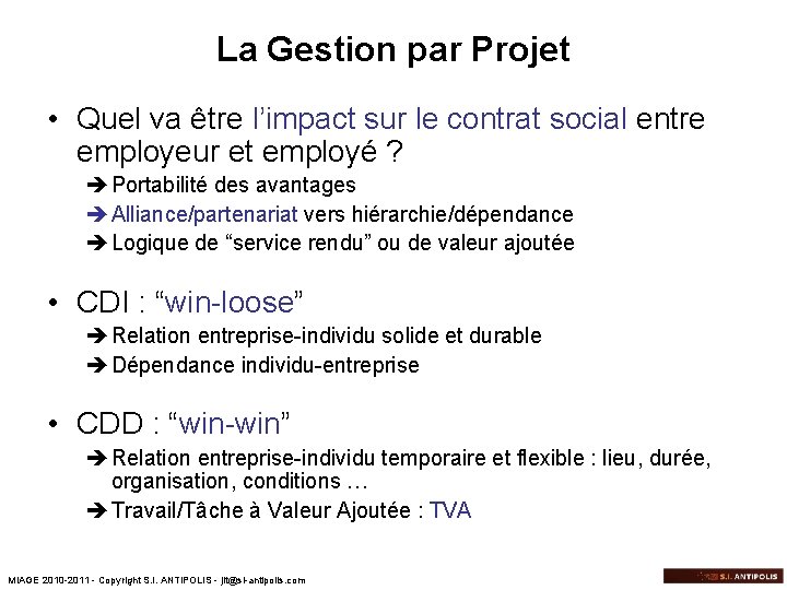 La Gestion par Projet • Quel va être l’impact sur le contrat social entre
