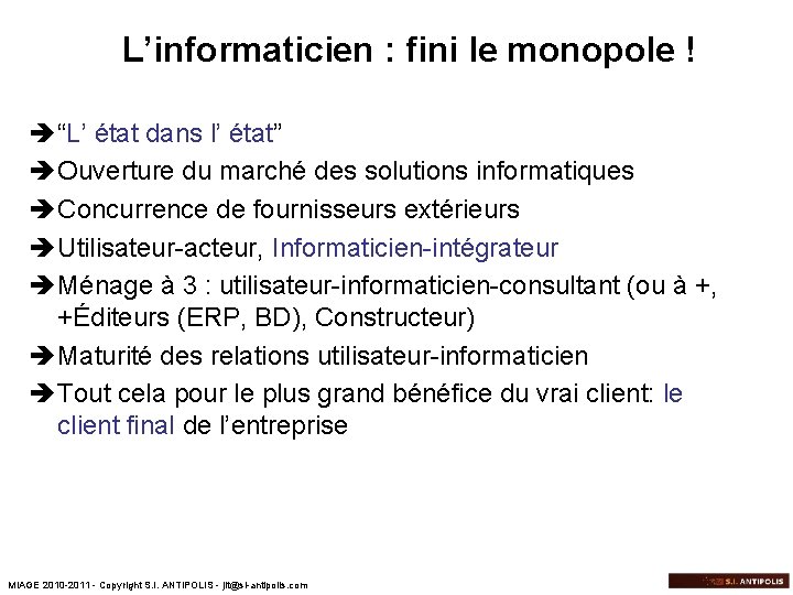 L’informaticien : fini le monopole ! è “L’ état dans l’ état” è Ouverture