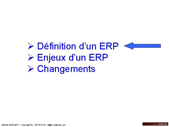 Ø Définition d’un ERP Ø Enjeux d’un ERP Ø Changements MIAGE 2010 -2011 -