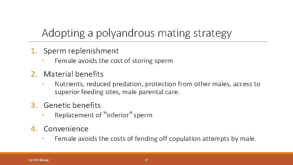 Adopting a polyandrous mating strategy 1. Sperm replenishment ◦ Female avoids the cost of