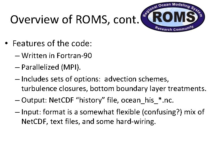 Overview of ROMS, cont. • Features of the code: – Written in Fortran-90 –