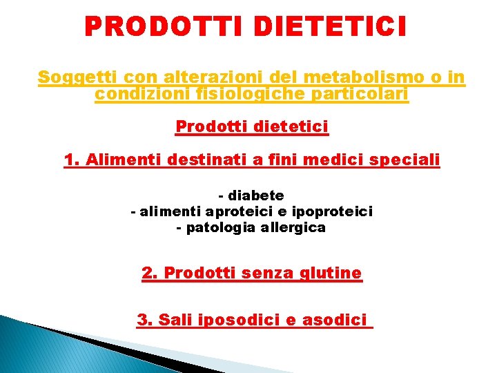 PRODOTTI DIETETICI Soggetti con alterazioni del metabolismo o in condizioni fisiologiche particolari Prodotti dietetici