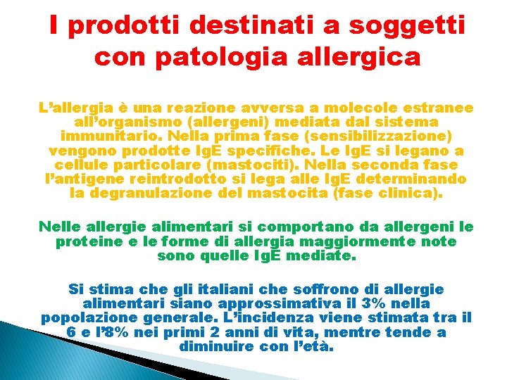 I prodotti destinati a soggetti con patologia allergica L’allergia è una reazione avversa a