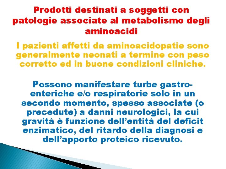 Prodotti destinati a soggetti con patologie associate al metabolismo degli aminoacidi I pazienti affetti