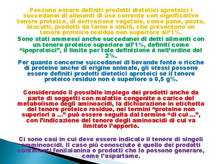 Possono essere definiti prodotti dietetici aproteici i succedanei di alimenti di uso corrente con Possono essere definiti prodotti dietetici aproteici i succedanei di alimenti di uso corrente con