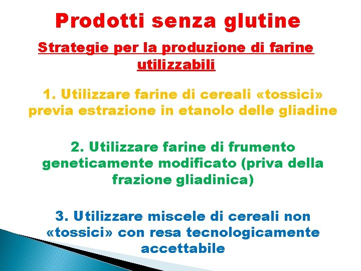 Prodotti senza glutine Strategie per la produzione di farine utilizzabili 1. Utilizzare farine di