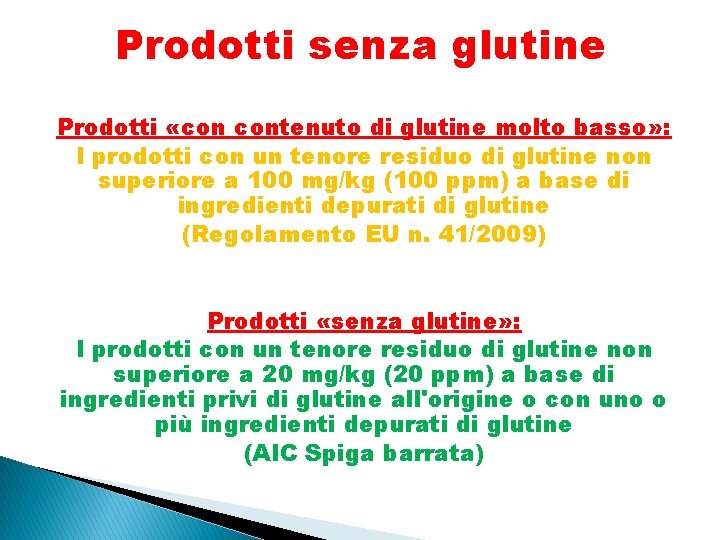 Prodotti senza glutine Prodotti «con contenuto di glutine molto basso» : I prodotti con