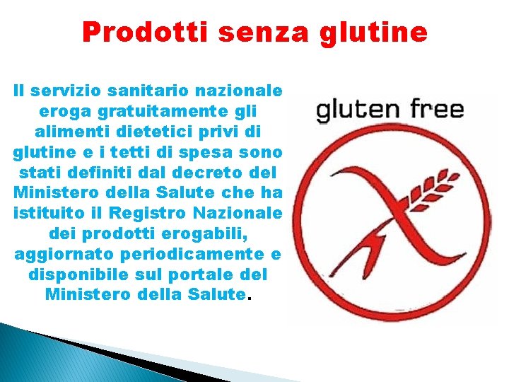 Prodotti senza glutine Il servizio sanitario nazionale eroga gratuitamente gli alimenti dietetici privi di