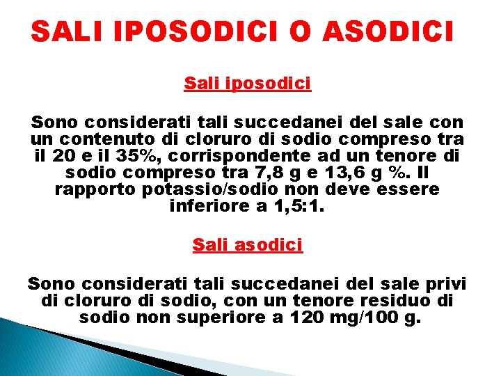 SALI IPOSODICI O ASODICI Sali iposodici Sono considerati tali succedanei del sale con un