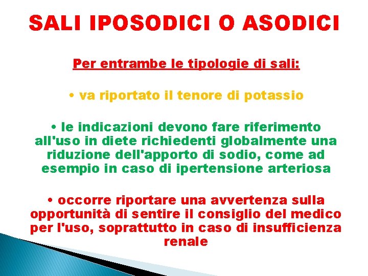 SALI IPOSODICI O ASODICI Per entrambe le tipologie di sali: • va riportato il