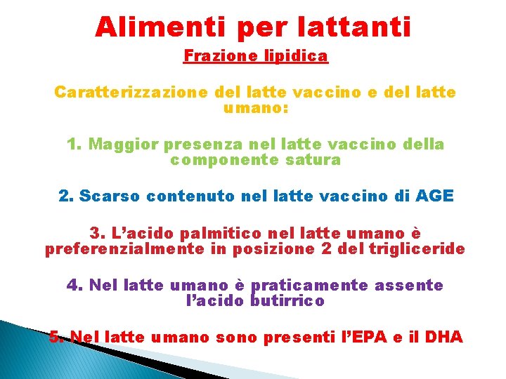 Alimenti per lattanti Frazione lipidica Caratterizzazione del latte vaccino e del latte umano: 1.